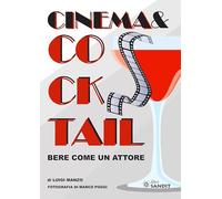 Cinema & Cocktail. Bere come un attore