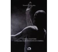 Cinema d'autore e teatro indipendente in Umbria