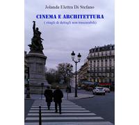 Cinema e Architettura (ritagli di dettagli non trascurabili) di Jolanda Elettra