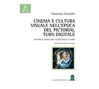 Cinema e cultura visuale nell'epoca del pictorial turn digitale. Controllo biopicture tecnostalgia flatbed