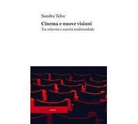 Cinema e nuove visioni. Tra schermi e società multimediale. Ediz. integrale