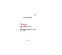 Cinema e pubblico. Lo spettacolo filmico in Italia 1945-1965