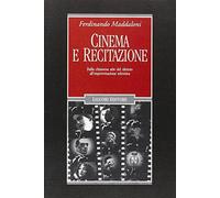 Cinema e recitazione. Dalla chiassosa arte del silenzio all'improvvisazione televisiva. Con DVD