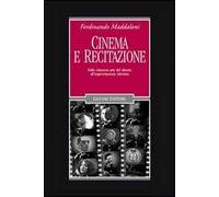 Cinema e recitazione. Dalla chiassosa arte del silenzio all'improvvisazione televisiva. Con DVD