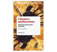 Cinema e storia (2015). Vol. 1: Cinema e antifascismo. Alla ricerca di un epos nazionale