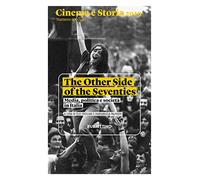 Cinema e storia 2019. Numero speciale. The Other Side of the Seventies. Media, politica e società in Italia