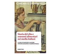 Cinema e storia (2025). Vol. 1: Storia del cibo e consumi alimentari nei media italiani