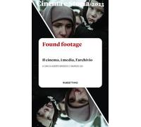 Cinema e storia. Found footage. Il cinema, i media, l'archivio (2023) (Vol. 1)