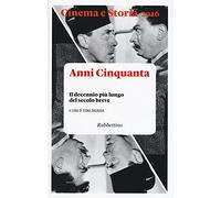 Cinema e storia (2016). Vol. 1: Il decennio più lungo del secolo breve.
