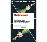 CINEMA E STORIA 2022. MEDIA-IMPRESA - DOTTO SIMONE, MALVEZZI JENNIFER -