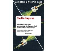 Cinema e storia. Media-Impresa. Discorsi e pratiche cinematografiche e med...