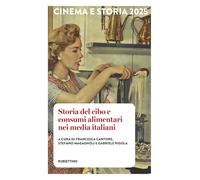 Cinema e storia. Storia del cibo e consumi alimentari nei media italiani (2025) (Vol. 1)