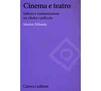 Cinema e teatro. Influssi e contaminazioni tra ribalta e pellicola