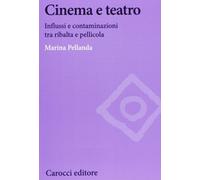 Cinema e teatro. Influssi e contaminazioni tra ribalta e pellicola