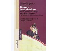 Cinema e terapia familiare. Il ciclo di vita della famiglia attraverso la cinepresa. Con le schede dei film più significativi