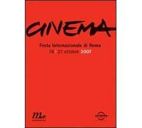 Cinema. Festa internazionale di Roma 2007. Catalogo ufficiale