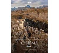 Cinema in Abruzzo. Storia e luoghi. Ediz. a colori
