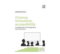 Cinema, inclusione, accessibilità. Lo spettacolo cinematografico oltre le ...