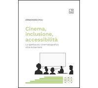 Cinema, inclusione, accessibilità. Lo spettacolo cinematografico oltre le ...