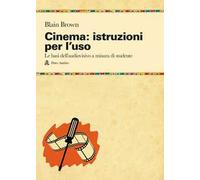Cinema: istruzioni per l'uso. Le basi dell'audiovisivo a misura di studente