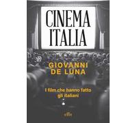 Cinema Italia. I film che hanno fatto gli italiani