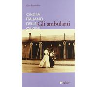 Cinema italiano delle origini. Gli ambulanti