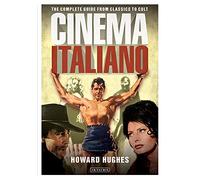 Cinema Italiano: The Complete Guide from Classics to Cult