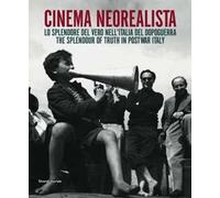 Cinema neorealista. Lo splendore del vero nell'Italia del dopoguerra. Catalogo della mostra (Torino, 4 giugno-29 novembre 2015). Ediz. italiana e inglese