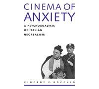 Cinema of Anxiety: A Psychoanalysis of Italian Neorealism