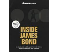 Cinema präsentiert: Inside James Bond (Erweiterte Neuausgabe): Der ultimative Guide durch die explosive Welt des berühmtesten Agenten der Kinogeschichte: Bond ... James Bond