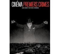 Cinéma, premiers crimes: L'invention de l'effroi, spectacle de cinéma