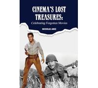 Cinema’s Lost Treasures: Celebrating Forgotten Movies