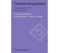Cinema terapeutico. Linguaggi audiovisivi e percorsi clinici