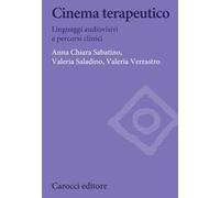 Cinema terapeutico. Linguaggi audiovisivi e percorsi clinici