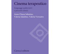 Cinema terapeutico. Linguaggi audiovisivi e percorsi clinici - Sabatino An...