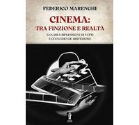 Libri Marenghi Federico - Cinema: Tra Finzione E Realta. Analisi E Riflessioni D