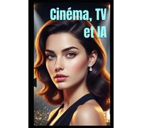 Cinéma, TV et IA: Comment l'Intelligence Artificielle Révolutionne la Production