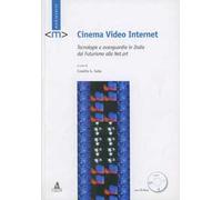 Cinema video Internet. Tecnologie e avanguardia in Italia dal futurismo alla net-art. Con CD-ROM