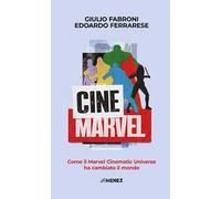CineMarvel. Come il Marvel Cinematic Universe ha cambiato il mondo