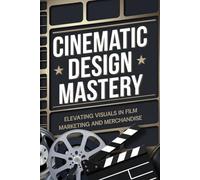 Cinematic Design Mastery: Elevating Visuals in Film Marketing and Merchandise