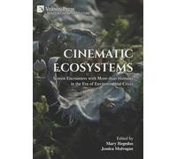 Cinematic Ecosystems: Screen Encounters with More-than-Humans in the Era of Environmental Crisis