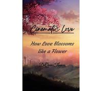 Cinematic Love How Love Blossoms Like a Flower