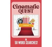 Cinematic Quest in 50 Word Searches: A Fun Collection of Easy-to-Read Word Searches Featuring Movies, TV Series, and Characters-Ideal for Vacations, Holidays, and Leisure!