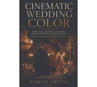 Cinematic Wedding Color: A Practical Guide to Color Grading Romantic Weddings in DaVinci Resolve