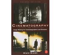 Cinematography: Theory and Practice: Image Making for Cinematographers and Directors: Volume 1