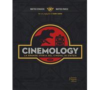 Cinemology. La grande storia del cinema, in sintesi. Ediz. a colori