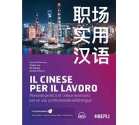 CINESE PER IL LAVORO. MANUALE PRATICO DI CINESE AVANZATO PER UN USO PROFESSIONAL