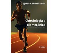 Cinesiologia e Biomecânica: 130 exercícios com gabaritos comentados