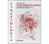 Cinesiologia. Il movimento umano applicato alla rieducazione e alle attività sportive