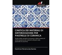 CINETICA DEI MATERIALI DI SINTERIZZAZIONE PER PIASTRELLE DI CERAMICA: Studio delle variabili di processo e della cinetica di sinterizzazione dei materiali utilizzati nelle piastrelle di ceramica